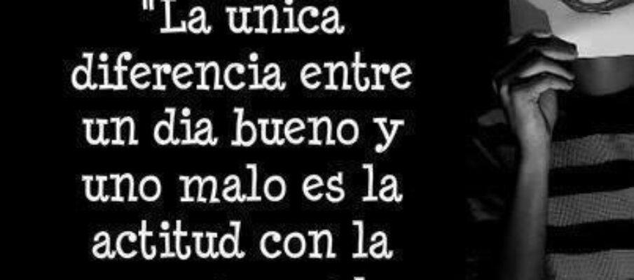 Día bueno y día malo.